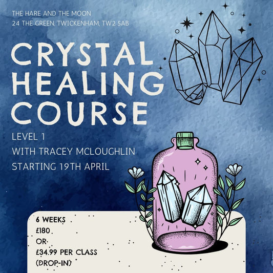 The Hare And The Moon EVENTS Crystal Healing Course - Level 1 - Starts 19th April 2025