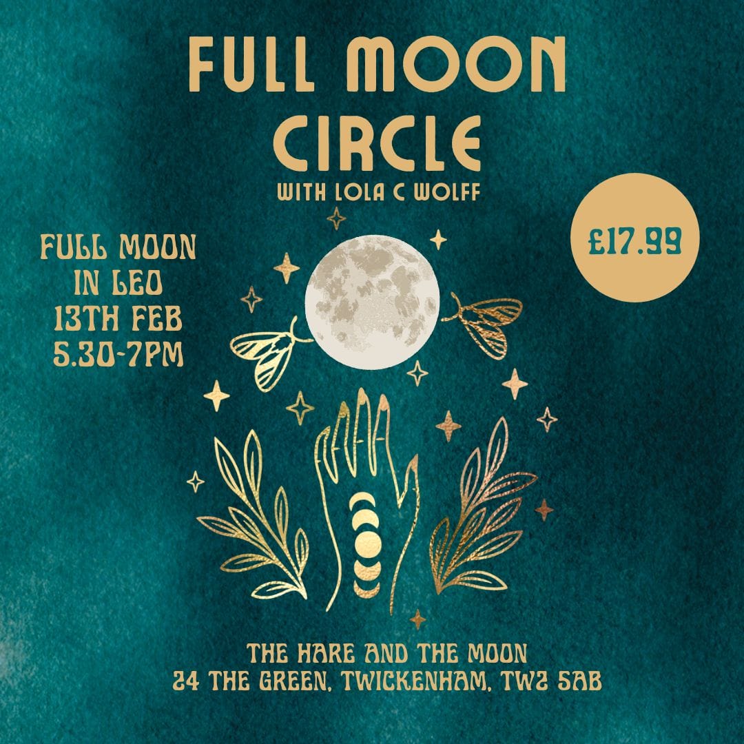 THE HARE AND THE MOON EVENTS Full Moon in Leo Circle - 13th Feb