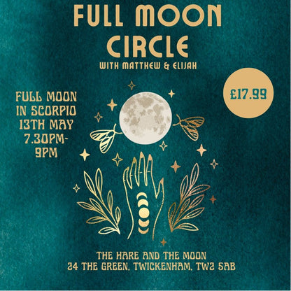 THE HARE AND THE MOON EVENTS Full Moon in Scorpio Circle - 13th May