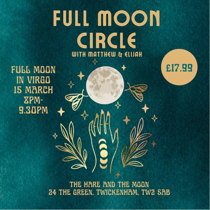 THE HARE AND THE MOON EVENTS Full Moon in Virgo Circle - 15th March