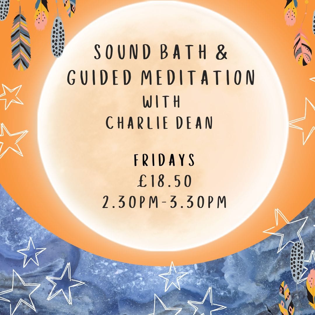 THE SPIRITUAL HEALING TEMPLE EVENTS Sound Bath & Guided Meditation with Charlie Dean - Fridays - 2.30pm