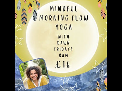 Mindful Morning Flow with Yoga with Dawn - Fridays - 8am - £12.99 Per class