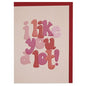 Raspberry Blossom Cards I like you a lot' colourful typographic Valentine's Day Greeting Card - GDV26